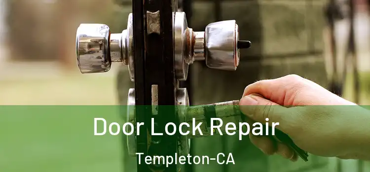  Door Lock Repair Templeton-CA