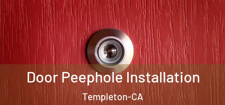  Door Peephole Installation Templeton-CA