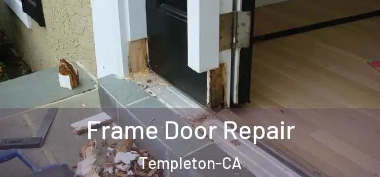  Frame Door Repair Templeton-CA