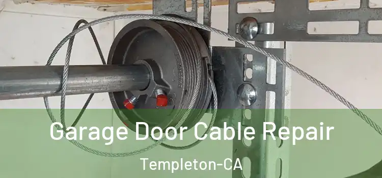  Garage Door Cable Repair Templeton-CA