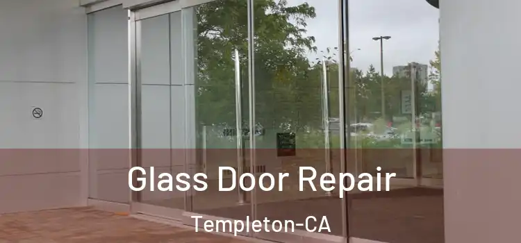  Glass Door Repair Templeton-CA