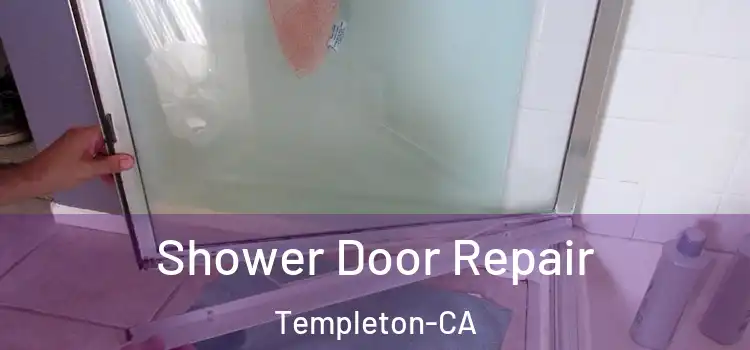  Shower Door Repair Templeton-CA